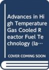 Advances in high temperature gas cooled reactor fuel technology - Book