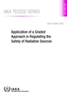 Application of a Graded Approach in Regulating the Safety of Radiation Sources - Book