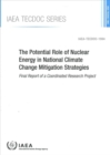 The Potential Role of Nuclear Energy in National Climate Change Mitigation Strategies : Final Report of a Coordinated Research Project - Book