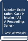 Uranium Exploration Case Histories - Book