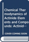 The Chemical Thermodynamics of Actinide Elements and Compounds, Part 2 - Book