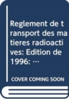 Reglement de transport des matieres radioactives : Edition de 1996: Prescriptions - Book