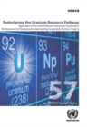 Redesigning the Uranium resource pathway : application of the United Nations Framework Classification for Resources for Planning and Implementing Sustainable Uranium Projects - Book