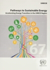 Pathways to sustainable energy : accelerating energy transition in the UNECE Region - Book