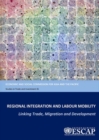 Regional integration and labour mobility : linking trade, migration and development - Book