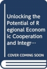 Unlocking the potential of regional economic cooperation and integration in South Asia : potential, challenges and the way forward - Book