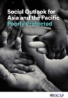 Social outlook for Asia and the Pacific : poorly protected - Book