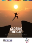 Closing the gap : empowerment and inclusion in Asia and the Pacific - Book