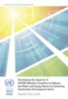 Developing the capacity of ESCWA member countries to address the water and energy nexus for achieving sustainable development goals : regional policy toolkit - Book