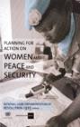 Planning for Action on Women and Peace and Security : National-level Implementation of Resolution 1325 (2000) - Book