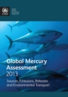 Global mercury assessment 2013 : sources, emissions, releases and environmental transport - Book