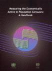 Measuring the Economically Active in Population Censuses : A Handbook - Book