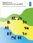 Rapport Sur le Developpement Humain 2015 : Le Travail au Service du Developpement Humain - Book