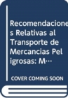 Recomendaciones Relativas al Transporte de Mercancias Peligrosas : Manual de Pruebas y Criterios - Book