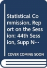 Statistical Commission : report on the forty-fourth session (26 February - 1 March 2013) - Book