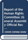 Report of the Human Rights Committee : Vol. 1: one hundredth session; one hundred and first session; one hundred and second session - Book