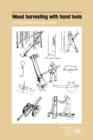Wood Harvesting with Hand Tools. An Illustrated Training Manual - Book