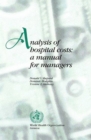 Analysis of Hospital Costs : A Manual for Managers - Book