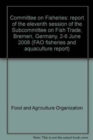Committee on Fisheries : report of the eleventh session of the Subcommittee on Fish Trade, Bremen, Germany, 2-6 June 2008 (FAO fisheries and aquaculture report) - Book