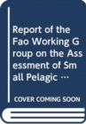 Report of the FAO Working Group on the Assessment of Small Pelagic Fish off Northwest Africa : Saly, Senegal, 6-15 May 2008 (FAO fisheries and aquaculture report) - Book