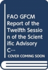FAO GFCM Report of the Twelfth Session of the Scientific Advisory Committee : Budva, Montenegro, 25-29 January 2010 - Book