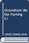 Groundnuts (Better Farming) - Book
