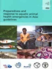 Preparedness and Response to Aquatic Animal Health Emergencies in Asia : Guidelines - Book