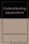 Understanding aquaculture - Book