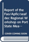 Report of the FAO/APFIC/SEAFDEC Regional Workshop on Port State Measures to Combat Illegal, Unreported and Unregulated Fishing : Bangkok, Thailand, 31 ... 2008 (FAO fisheries and aquaculture report) - Book