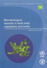 Microbiological Hazards in Fresh Leafy Vegetables and Herbs : Meeting Report - Book