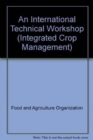 An International Technical Workshop : Investing in Sustainable Crop Intensification: The Case for Improving Soil Health - Book