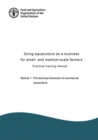 Doing aquaculture as a business for small- and medium-scale farmers : practical training manual, Module 1: The technical dimension of commercial aquaculture - Book