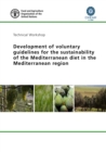 Proceedings of a technical workshop : development of voluntary guidelines for the sustainability of the Mediterranean diet in the Mediterranean region, 14-15 March 2017, CIHEAM-Bari, Valenzano (Bari) - Book