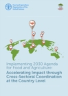 Implementing 2030 Agenda for Food and Agriculture : accelerating impact through cross-sectoral coordination at the country level - Book