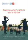 Realizing women's rights to land in the law : a guide for reporting on SDG indicator 5.a.2 - Book