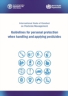 Guidelines for personal protection when handling and applying pesticides : International Code of Conduct on Pesticide Management - Book
