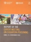 Report of the Expert Meeting on Ciguatera poisoning : Rome, 19-23 November 2018 - Book