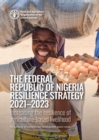 The Federal Republic of Nigeria resilience strategy 2021-2023 : Increasing the resilience of agriculture-based livelihood, the pathway to humanitarian-development-peace nexus - Book