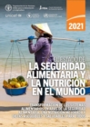 El estado de la seguridad alimentaria y la nutricion en el mundo 2021 : Transformacion de los sistemas alimentarios en aras de la seguridad alimentaria, una mejor nutricion y dietas asequibles y salud - Book
