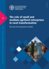 The role of small and medium agrifood enterprises in rural transformation : the case of rice processors in Kenya - Book