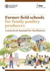 Farmer field schools for family poultry producers : a practical manual for facilitators - Book