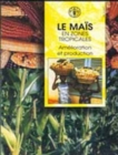 Le Mais En Zones Tropicales : Amelioration Et Production - Book