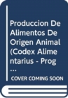 Produccion de Alimentos de Origen Animal (Codex Alimentarius - Programa Conjunto Fao/Oms Sob) - Book