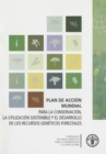 Plan de Accion Mundial : Para la Conservacion, la Utilizacion Sostenible y el Desarrollo de los Recursos Geneticos Forestales - Book
