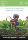 El Estado de la Inseguridad Alimentaria en el Mundo 2014 : Fortalecimiento de un Entorno Favorable para la Seguridad Alimentaria y la Nutricion - Book