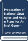 Preparation of National Strategies and Action Plans for Animal Genetic Resources (FAO Animal Production and Health Guidelines) - Book