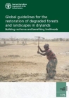 Global Guidelines for the Restoration of Degraded Forests and Landscapes in Drylands : Building Resilience and Benefiting Livelihoods - Book