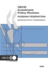OECD Investment Policy Reviews: Russian Federation 2006 Enhancing Policy Transparency - eBook