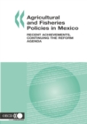 Agricultural and Fisheries Policies in Mexico Recent Achievements, Continuing the Reform Agenda - eBook