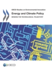 OECD Studies on Environmental Innovation Energy and Climate Policy Bending the Technological Trajectory - eBook